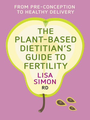 cover image of The Plant-Based Dietitian's Guide to FERTILITY